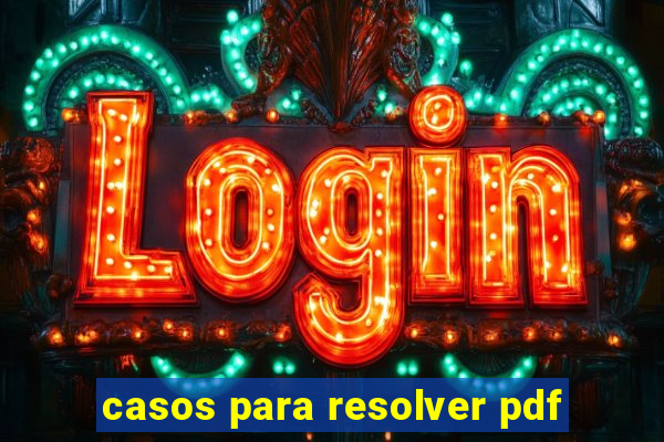 casos para resolver pdf